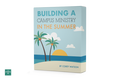 [3 Lesson Course] Building A Campus Ministry In The Summer