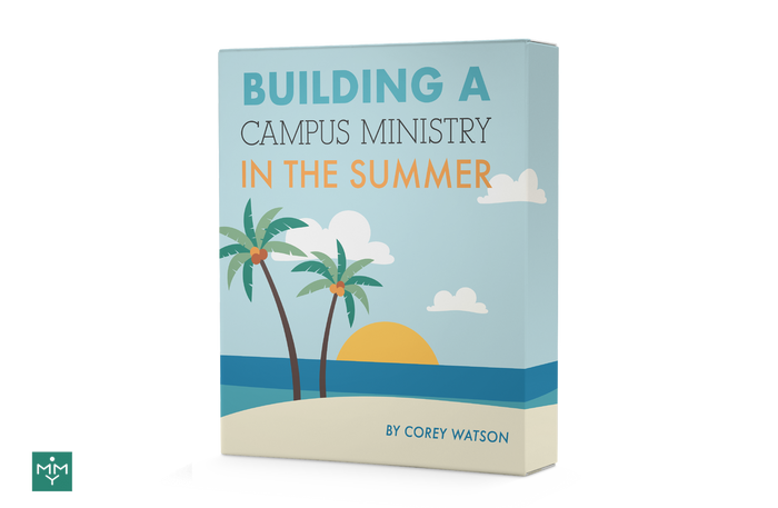 [3 Lesson Course] Building A Campus Ministry In The Summer