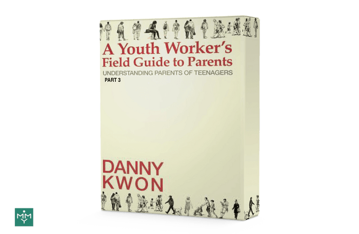 [4 Lesson Course] A Youth Worker's Field Guide To Parents (Part 3)