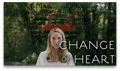 Change of Heart Video
