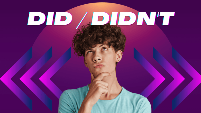 Did / Didn't