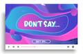 Don't Say...