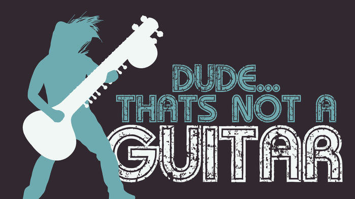 Dude... That's Not a Guitar