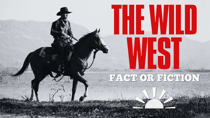 Fact Or Fiction: The Wild West