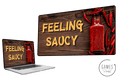 Feeling Saucy