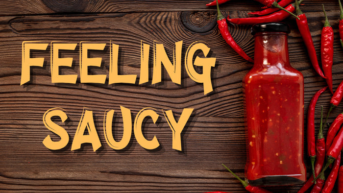 Feeling Saucy