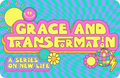 Grace and Transformation – Teaching Series