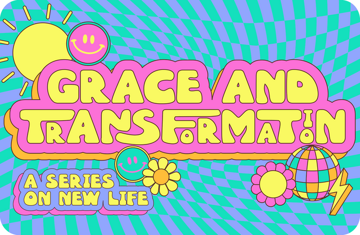 Grace and Transformation – Teaching Series