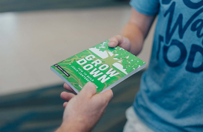 Grow Down: How to Build a Jesus-Centered Faith