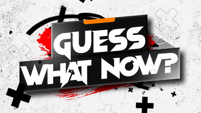 Guess What Now?
