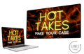 Hot Takes
