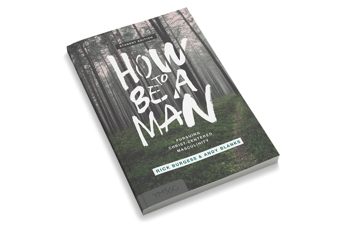 How to Be a Man: Pursuing Christ-centered Masculinity [Student Edition]