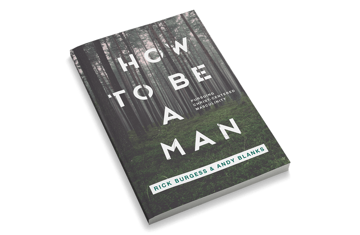 How to Be a Man: Pursuing Christ-Centered Masculinity