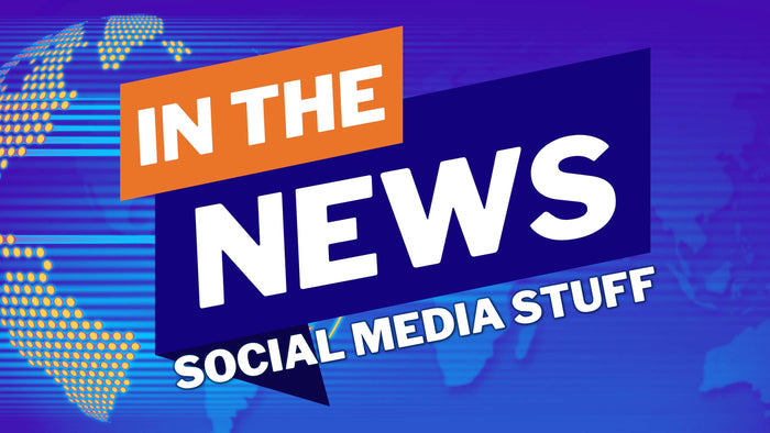 In The News: Social Media Stuff