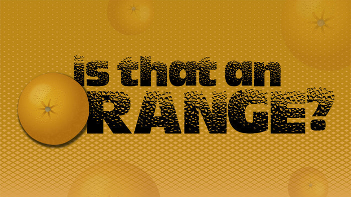 Is That An Orange?