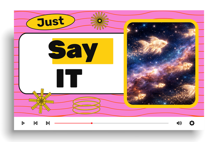 Just Say It