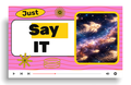 Just Say It