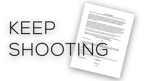 "Keep Shooting" Script