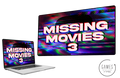 Missing Movies 3
