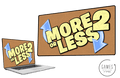 More or Less 2