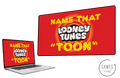Name That Toon: Looney Tunes