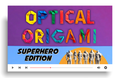Optical Origami: Superhero Edition