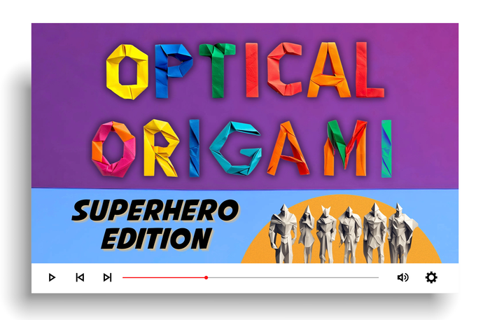 Optical Origami: Superhero Edition