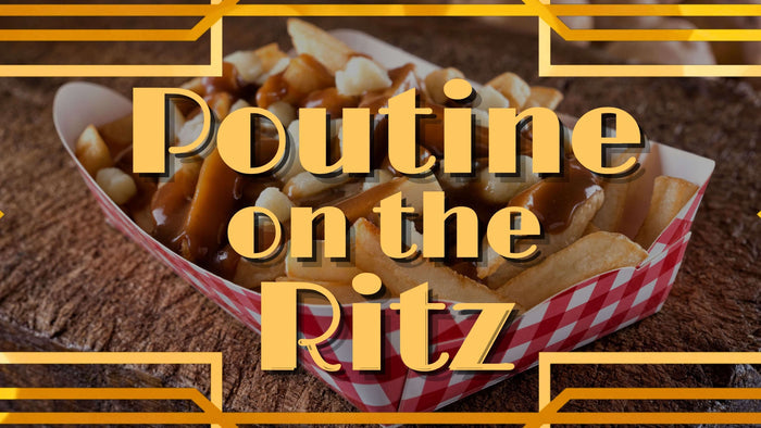 Poutine On The Ritz