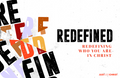 Redefined – DNOW / Retreat Study