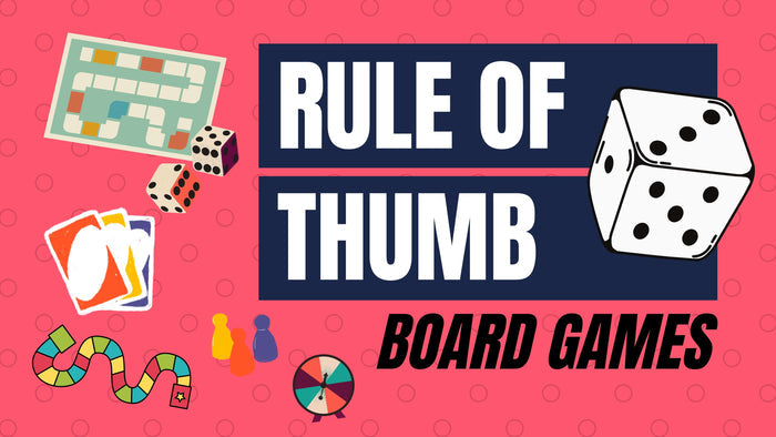 Rule of Thumb: Board Games