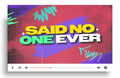 Said No One Ever