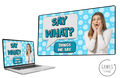 Say What? - Things We Say