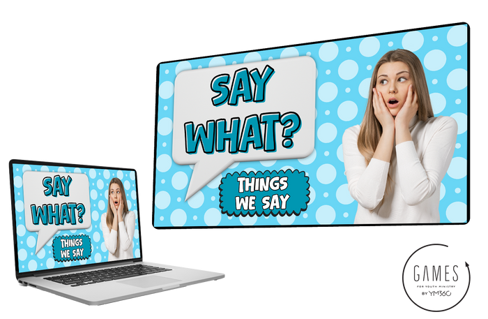 Say What? - Things We Say