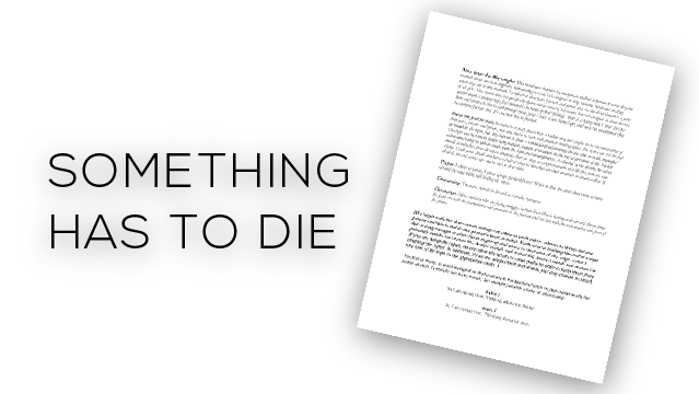 "Something Has Do Die" Script