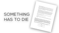 "Something Has Do Die" Script
