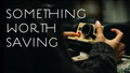 Something Worth Saving