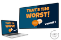 That's The Worst: Volume 1