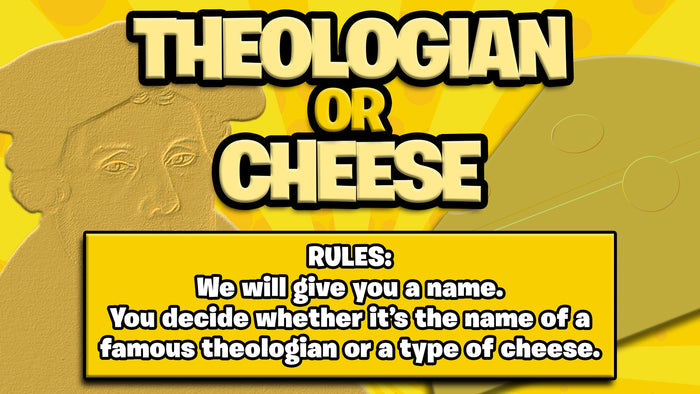 Theologian or Cheese