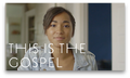 This Is the Gospel Video