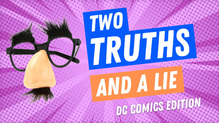Two Truths And A Lie: DC Edition