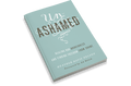 Unashamed: Healing Our Brokenness and Finding Freedom From Shame