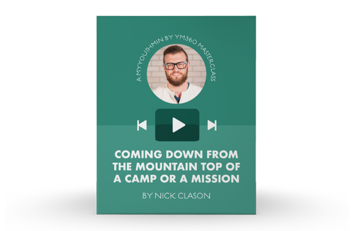 [Video Training] Coming Down From The Mountain Top Of A Camp Or A Mission Trip