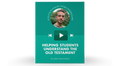 [Video Training] Helping Students Understand The Old Testament