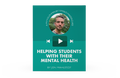 [Video Training] Helping Students with Their Mental Health