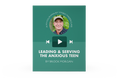[Video Training] Leading and Serving The Anxious Teen