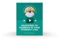 [Video Training] Milestones To Celebrate In Your Students' Lives