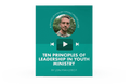 [Video Training] Ten Principles Of Leadership In Youth Ministry
