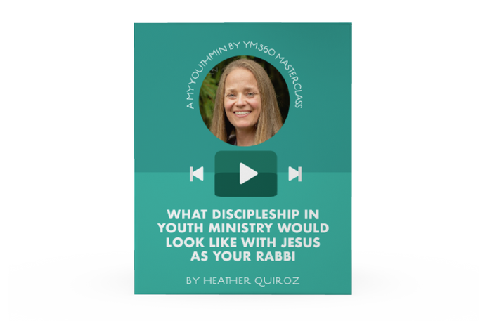 [Video Training] What Discipleship In Youth Ministry Would Look Like With Jesus As Your Rabbi