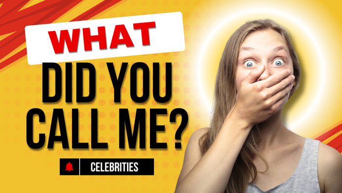 What Did You Call Me? Celebrities