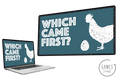 Which Came First